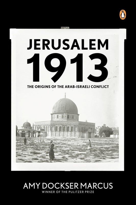 Jerusalem 1913: The Origins of the Arab-Israeli Conflict The Happy Book Stack