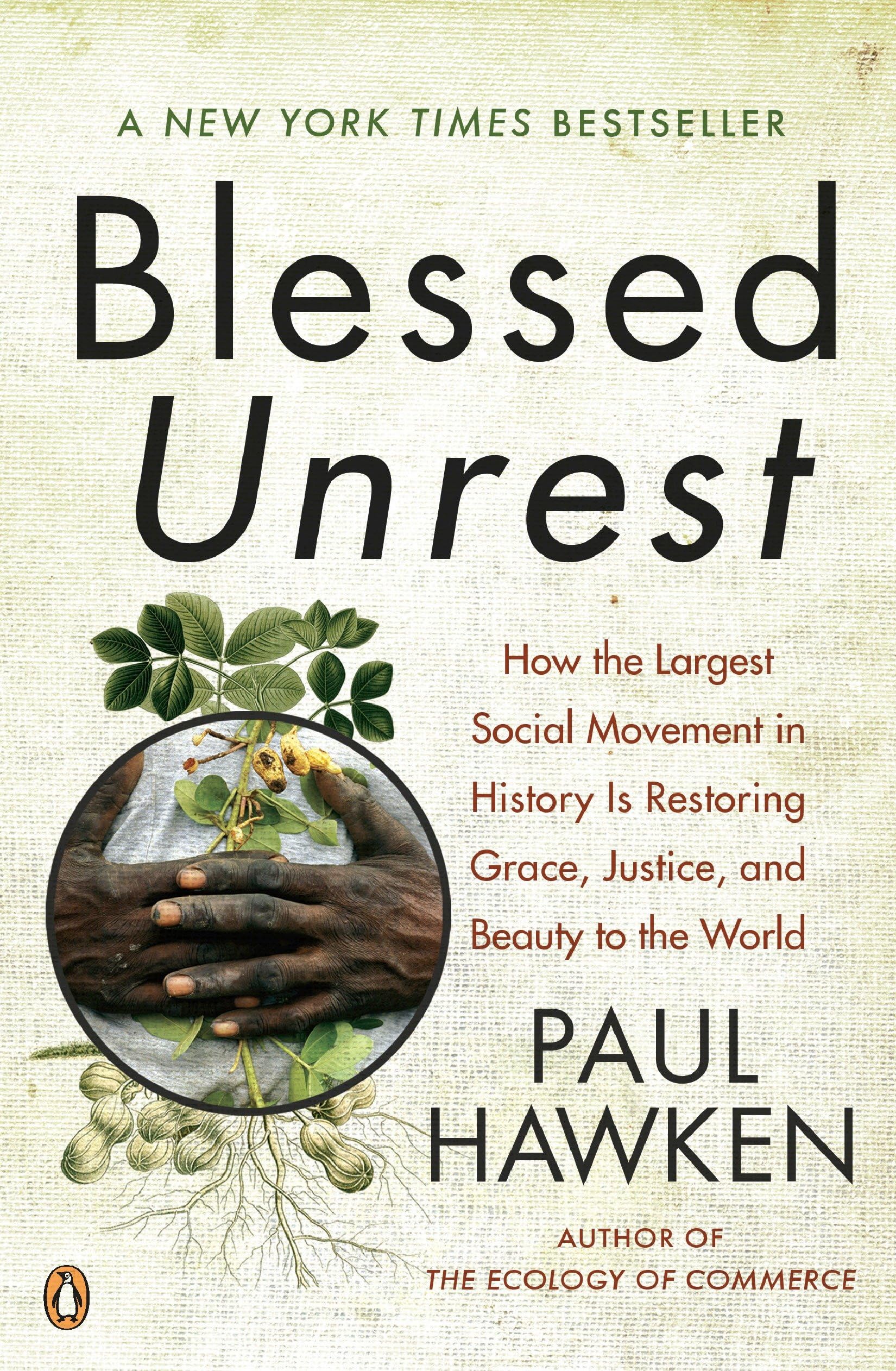 Blessed Unrest: How the Largest Social Movement in History Is Restoring Grace, Justice, and Beauty to the World The Happy Book Stack