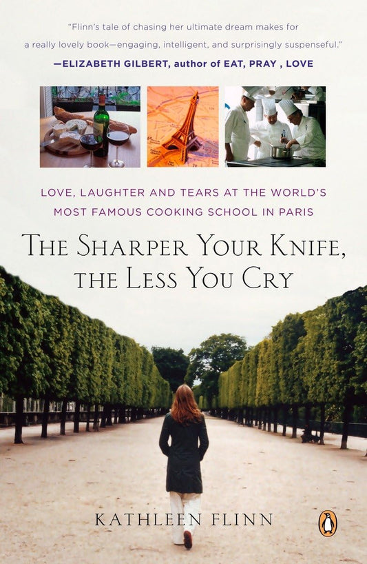 The Sharper Your Knife, the Less You Cry: Love, Laughter, and Tears in Paris at the World's Most Famous Cooking School The Happy Book Stack