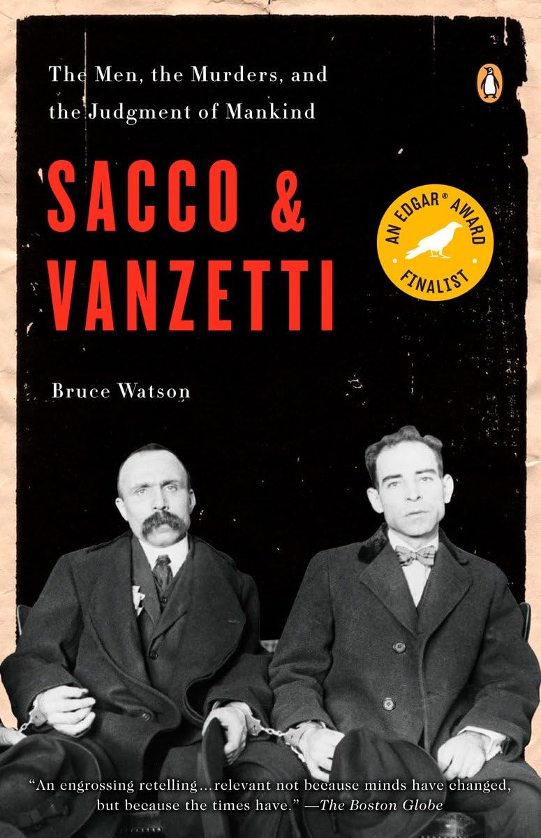Sacco and Vanzetti: The Men, the Murders, and the Judgment of Mankind The Happy Book Stack