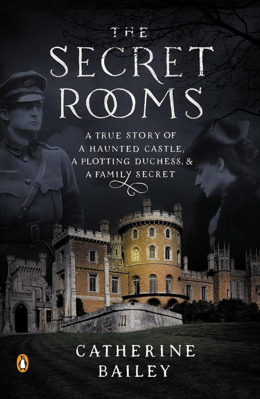The Secret Rooms: A True Story of a Haunted Castle, a Plotting Duchess, and a Family Secret The Happy Book Stack