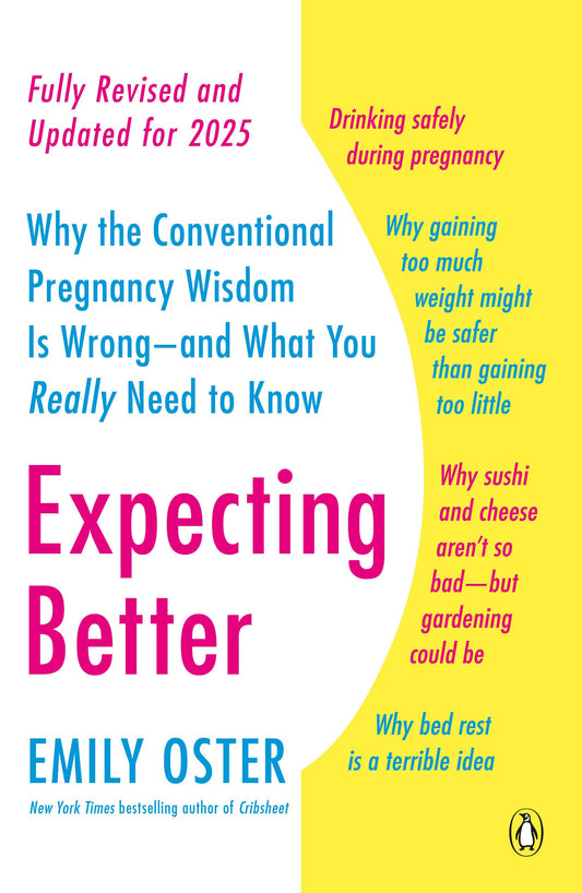 Expecting Better: Why the Conventional Pregnancy Wisdom Is Wrong--and What You Really Need to Know (The ParentData Series) The Happy Book Stack