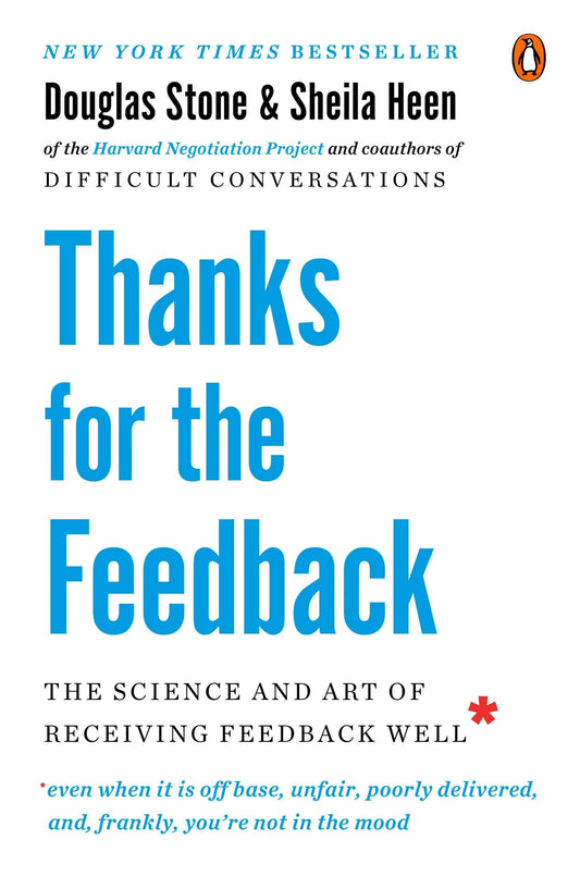 Thanks for the Feedback: The Science and Art of Receiving Feedback Well The Happy Book Stack