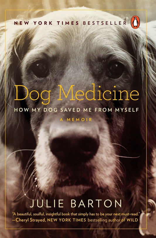 Dog Medicine: How My Dog Saved Me from Myself - 6720