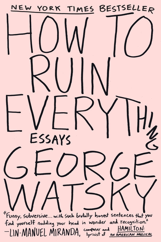 How to Ruin Everything: Essays The Happy Book Stack