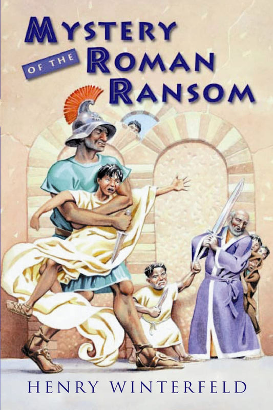Mystery of the Roman Ransom: An Amusing Crime-Solving Adventure in Ancient Rome for Kids (Ages 8-12) The Happy Book Stack