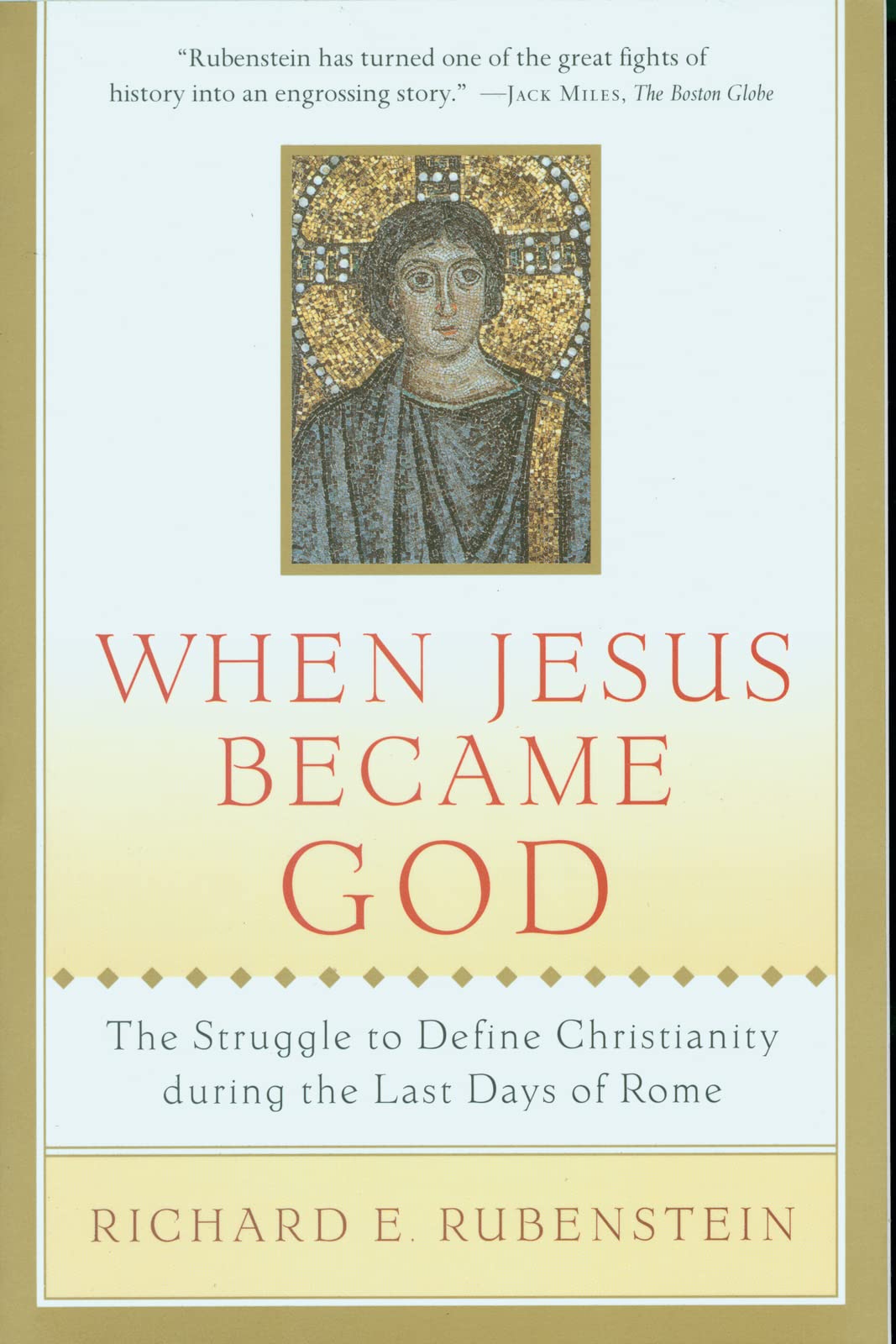 When Jesus Became God: The Struggle to Define Christianity during the Last Days of Rome The Happy Book Stack