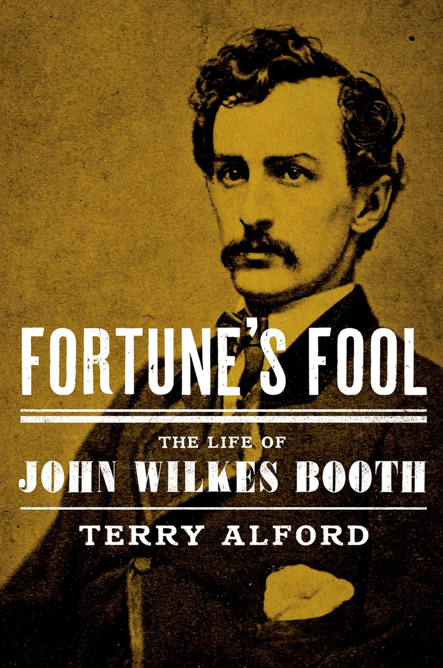 Fortune's Fool: The Life of John Wilkes Booth - 7333