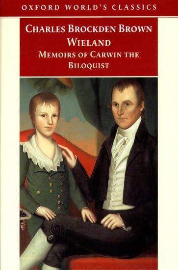 Wieland; or the Transformation and Memoirs of Carwin, The Biloquist (Oxford World's Classics) The Happy Book Stack