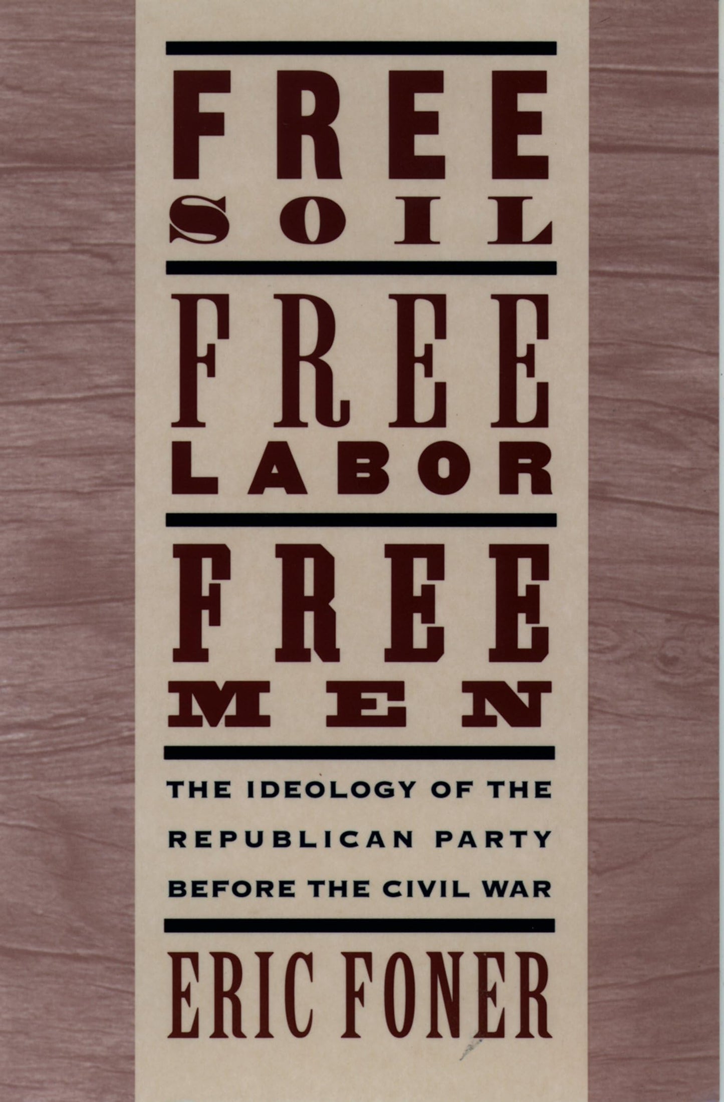 Free Soil, Free Labor, Free Men: The Ideology of the Republican Party before the Civil War The Happy Book Stack