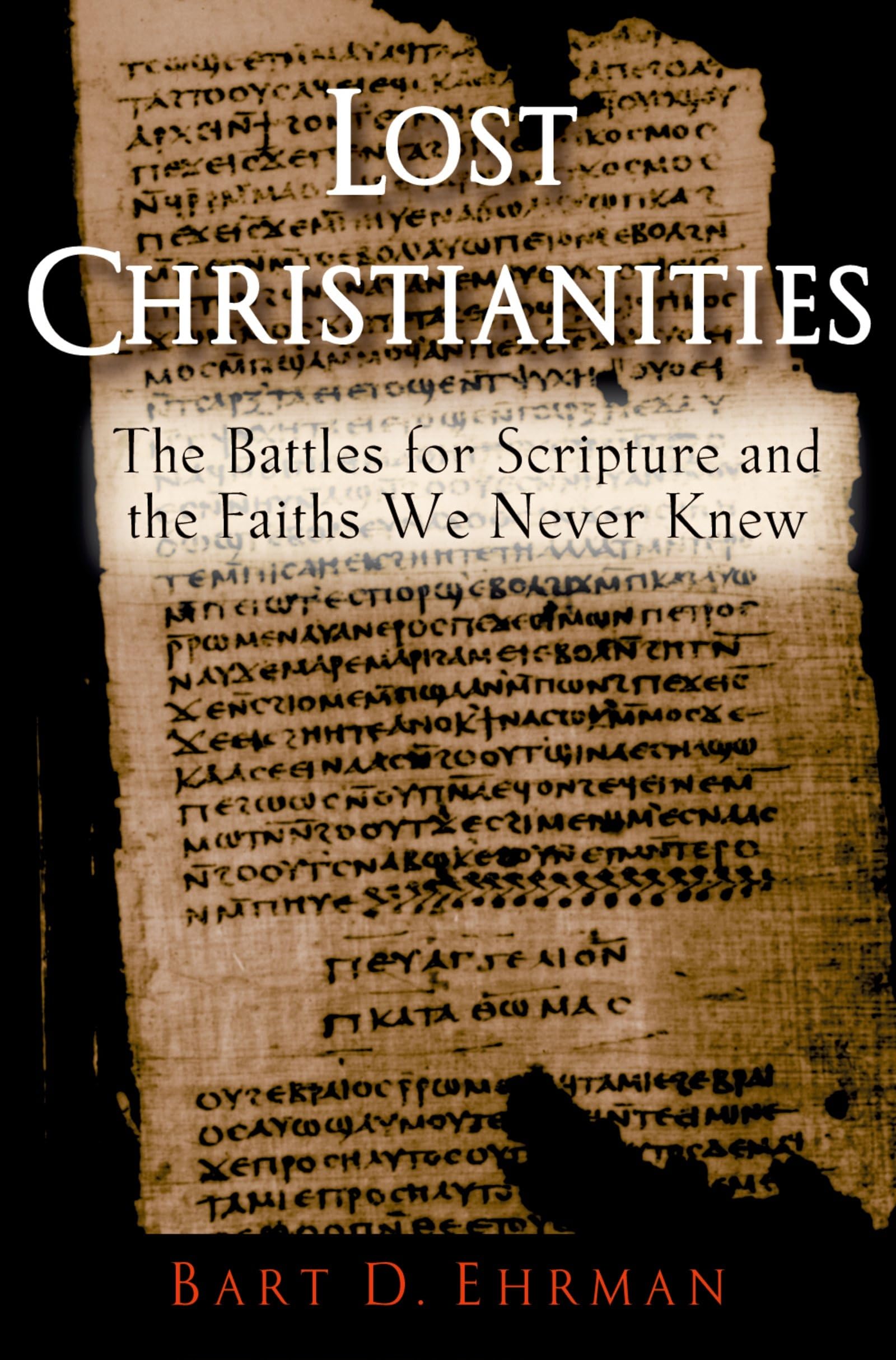 LOST CHRISTIANITIES: The Battles for Scripture and the Faiths We Never Knew The Happy Book Stack