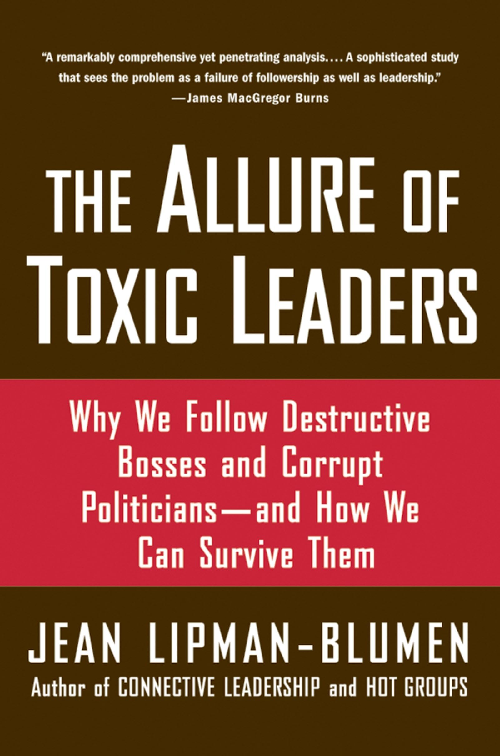 The Allure of Toxic Leaders: Why We Follow Destructive Bosses and Corrupt Politicians--and How We Can Survive Them The Happy Book Stack