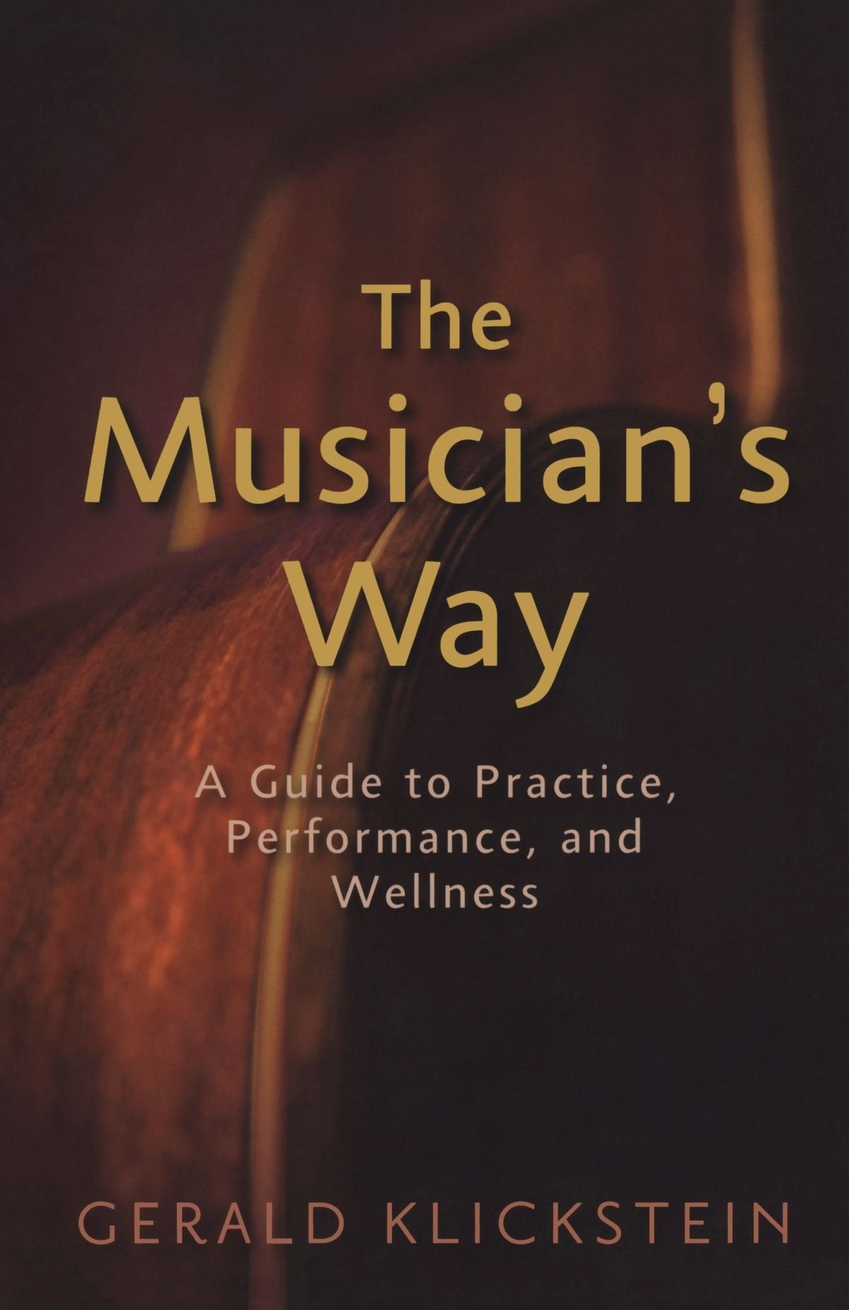 The Musician's Way: A Guide to Practice, Performance, and Wellness The Happy Book Stack