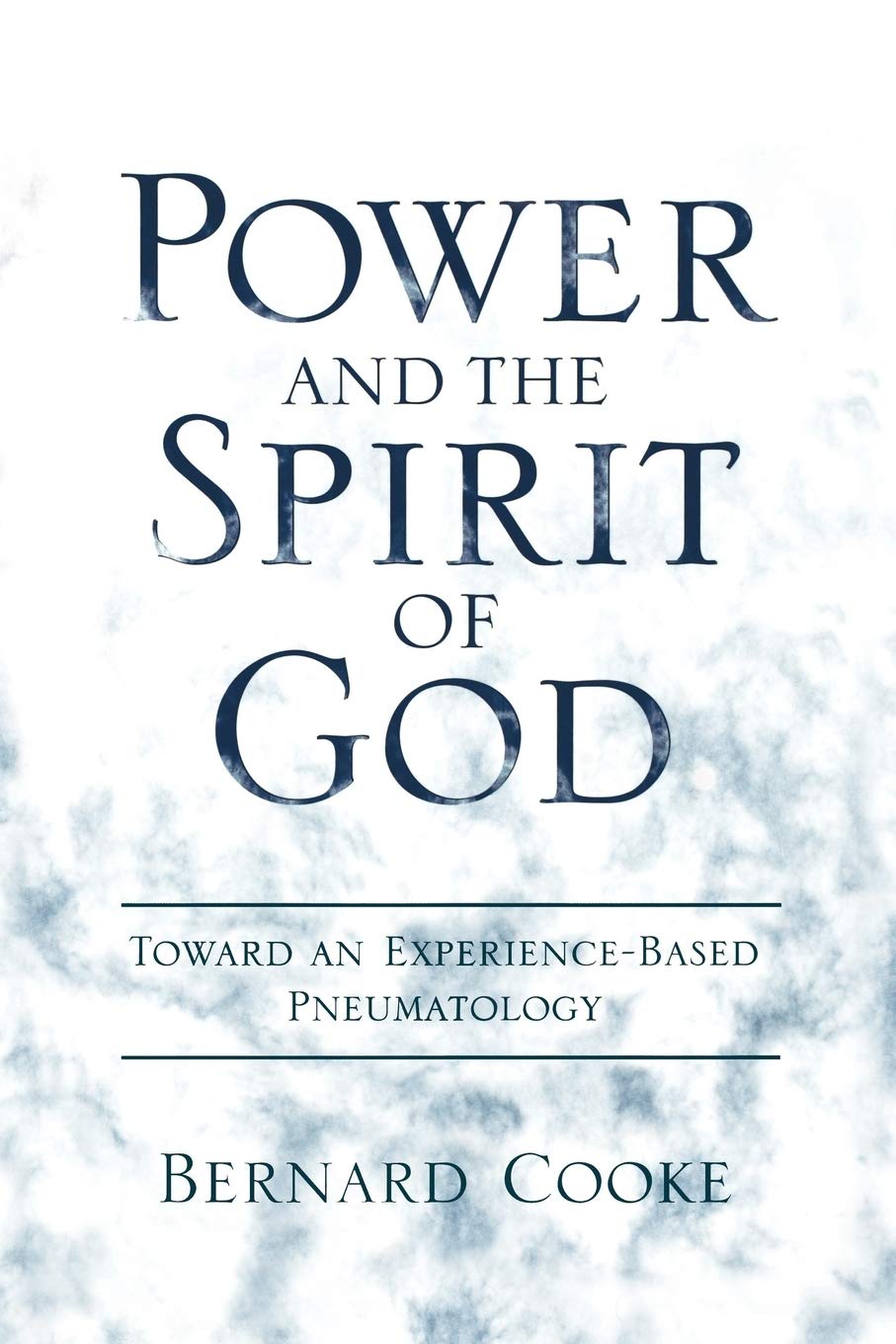 Power and the Spirit of God Toward an Experience-Based Pneumatology - 5217