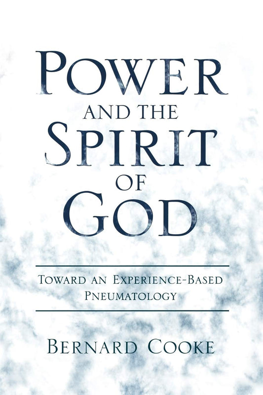 Power and the Spirit of God Toward an Experience-Based Pneumatology - 5217