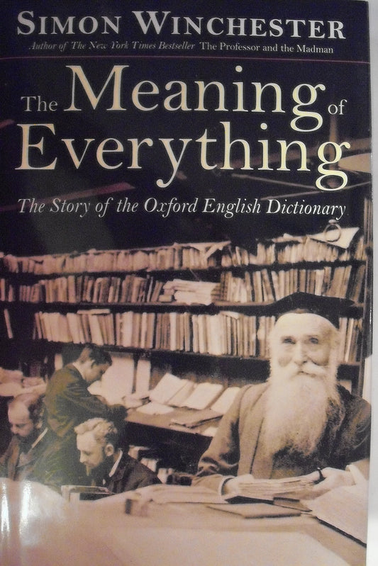 The Meaning of Everything: The Story of the Oxford English Dictionary The Happy Book Stack
