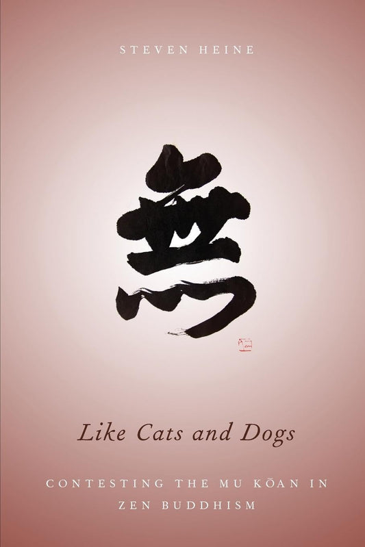 Like Cats and Dogs: Contesting the Mu Koan in Zen Buddhism The Happy Book Stack