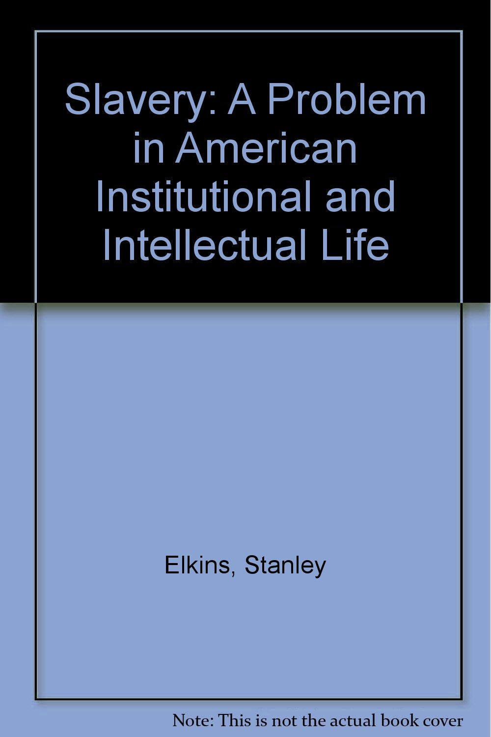 Slavery: A problem in American institutional and intellectual life - 3479