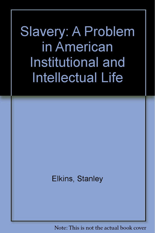 Slavery: A problem in American institutional and intellectual life - 3479