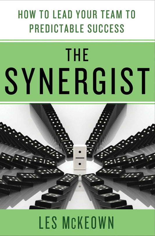 The Synergist: How to Lead Your Team to Predictable Success: How to Lead Your Team to Predictable Success The Happy Book Stack