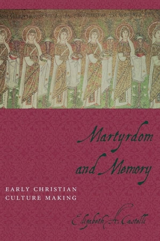 Martyrdom and Memory: Early Christian Culture Making (Gender, Theory, and Religion) - 5394