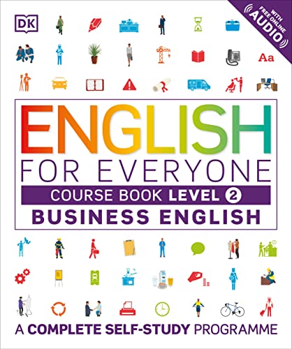 English for Everyone Business English Level 2 Course Book: A Visual Self Study Guide to English for the Workplace The Happy Book Stack