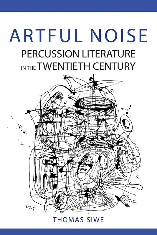 Artful Noise: Percussion Literature in the Twentieth Century (Music in American Life) - 4595
