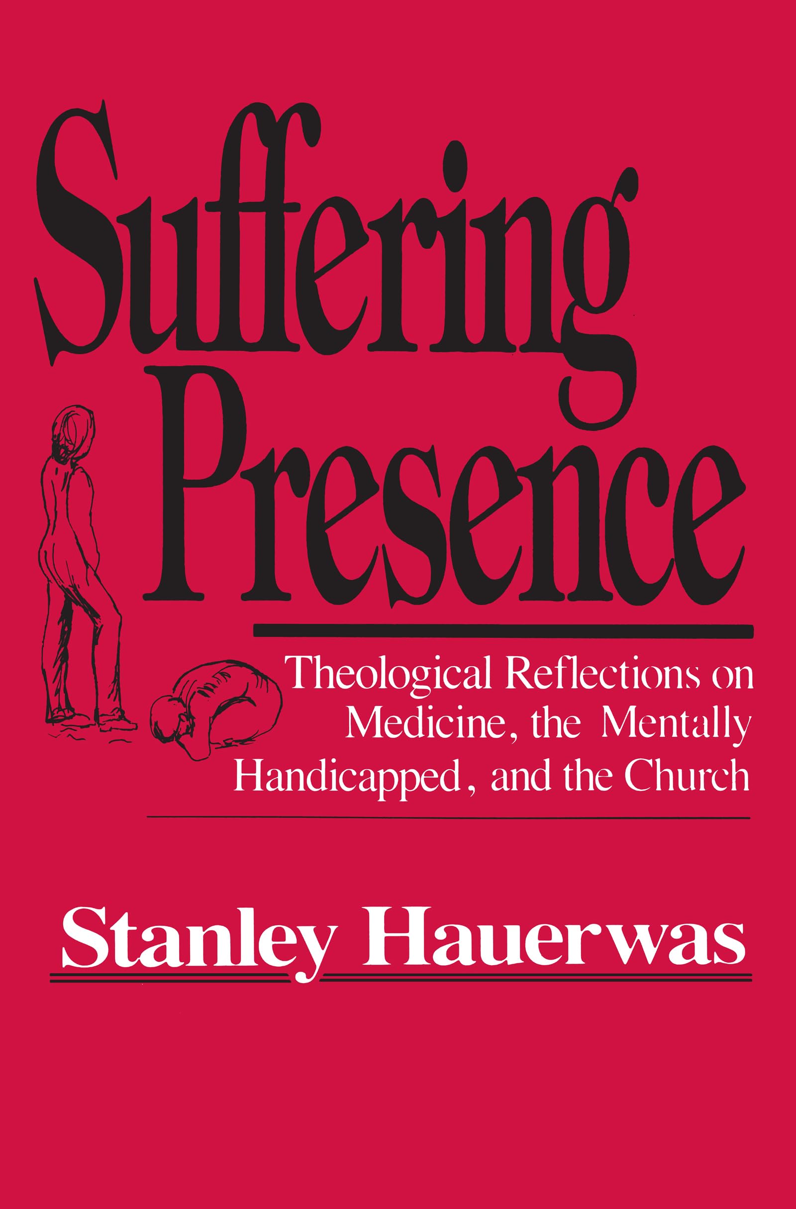 Suffering Presence: Theological Reflections on Medicine, the Mentally Handicapped, and the Church The Happy Book Stack