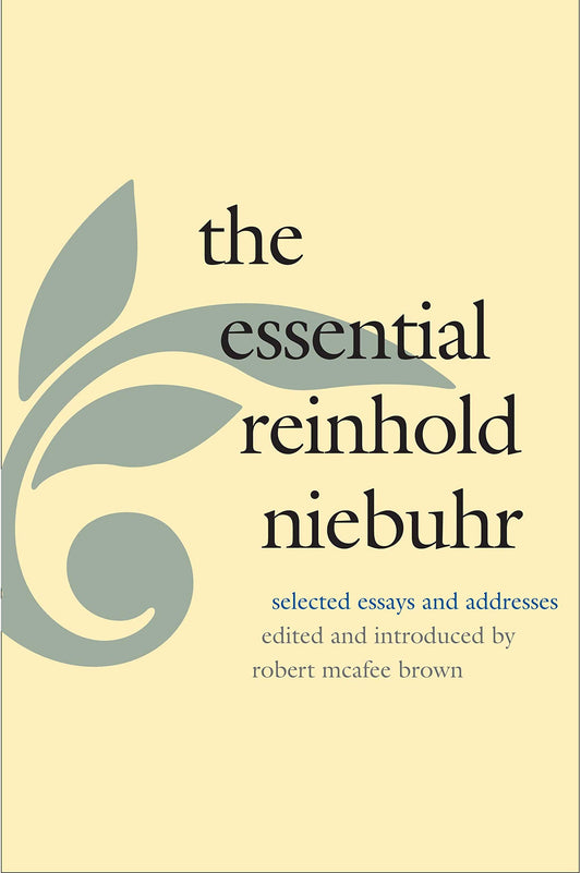 The Essential Reinhold Niebuhr: Selected Essays and Addresses The Happy Book Stack