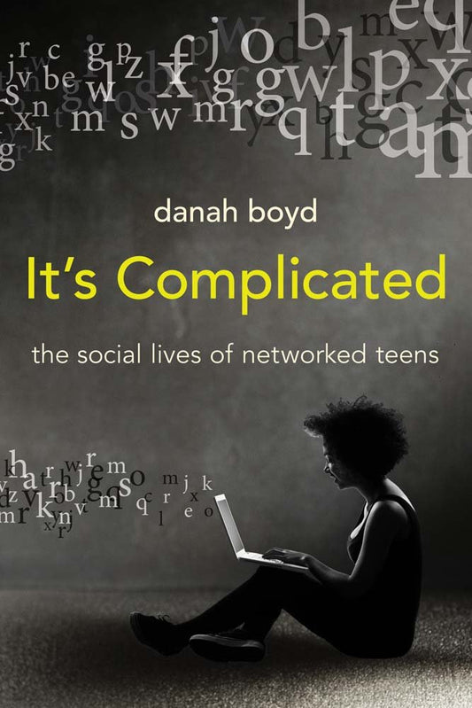 It's Complicated: The Social Lives of Networked Teens The Happy Book Stack