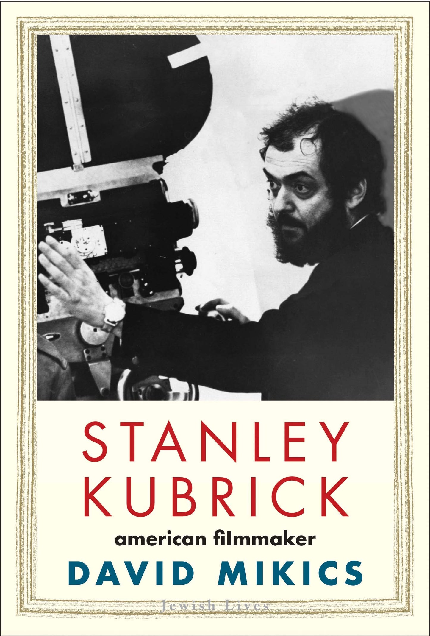 Stanley Kubrick: American Filmmaker (Jewish Lives) The Happy Book Stack