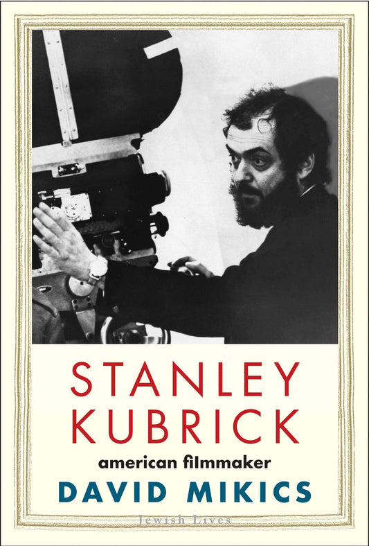 Stanley Kubrick: American Filmmaker (Jewish Lives) The Happy Book Stack