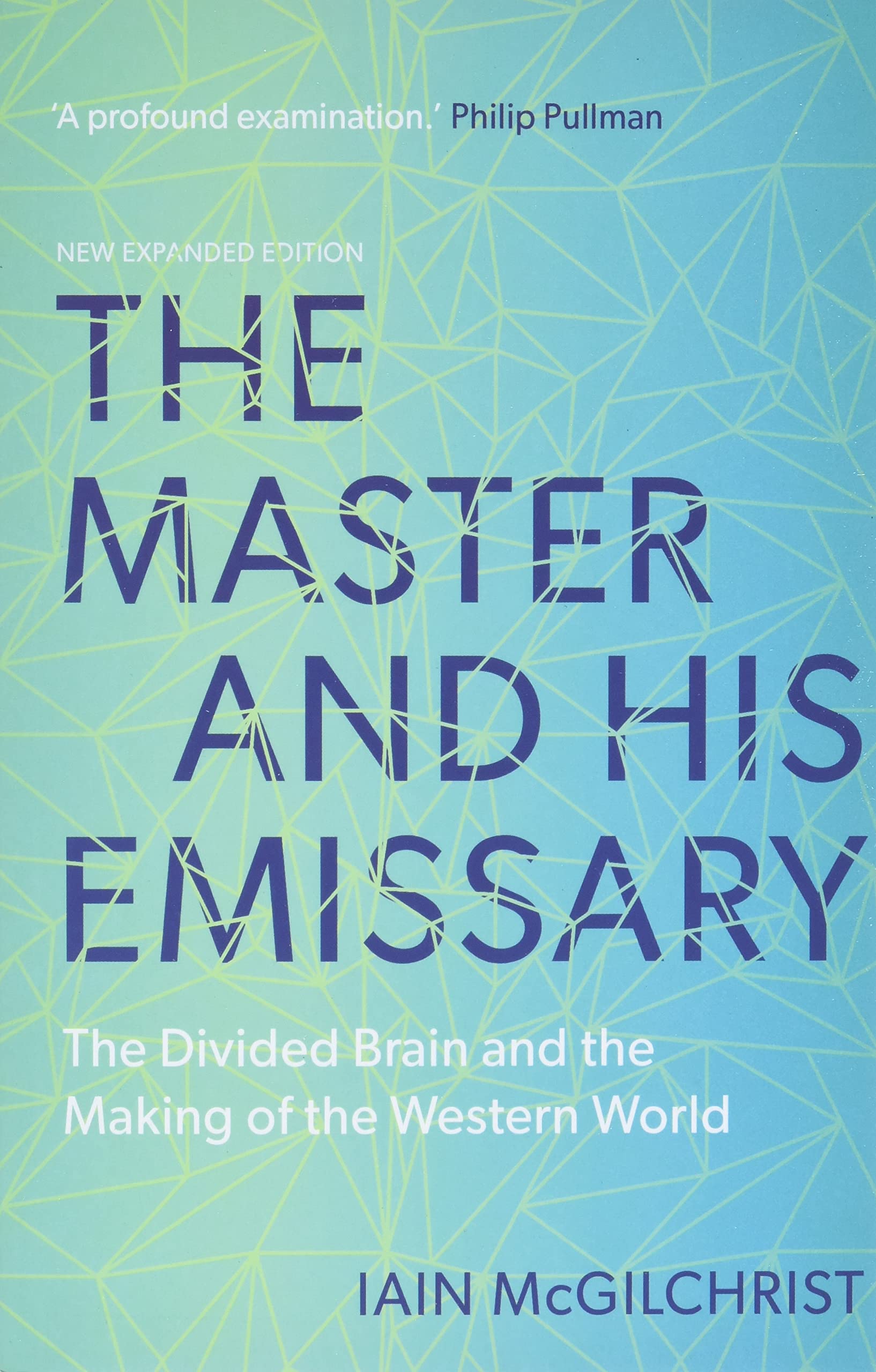 The Master and His Emissary: The Divided Brain and the Making of the Western World The Happy Book Stack