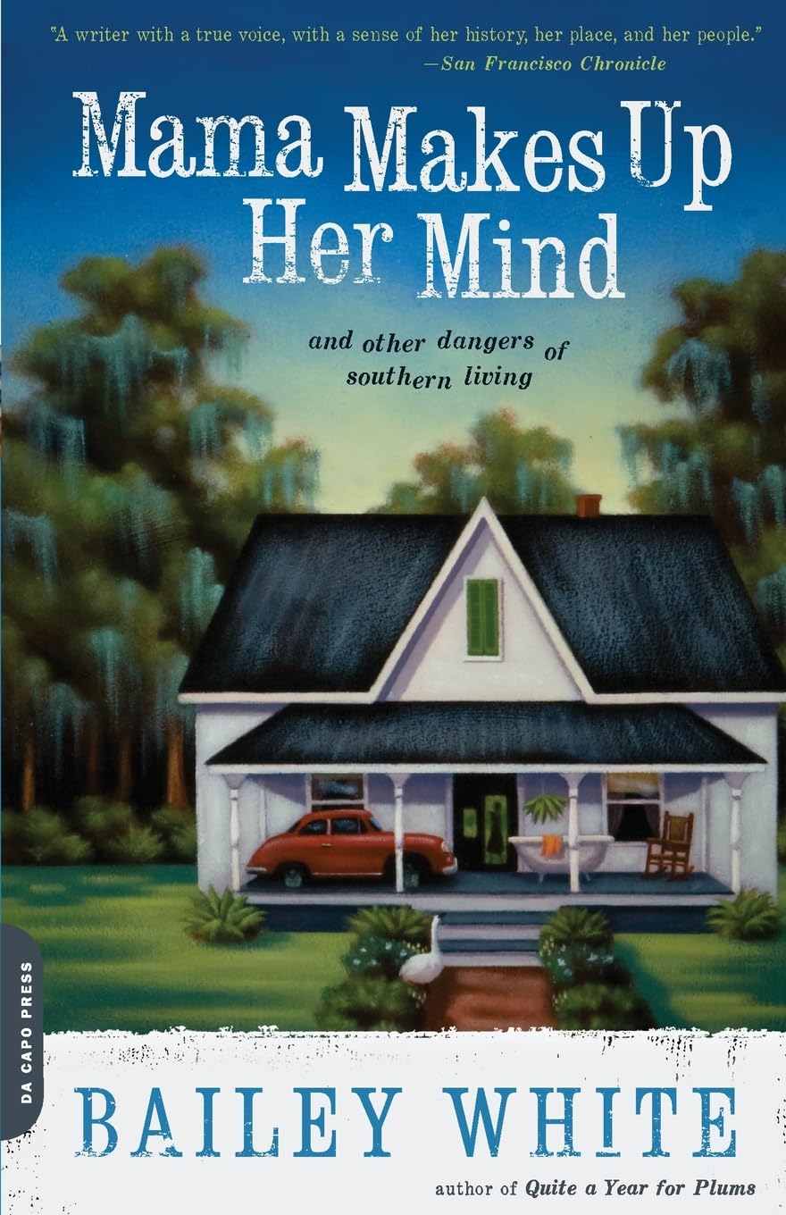 Mama Makes Up Her Mind: And Other Dangers of Southern Living The Happy Book Stack