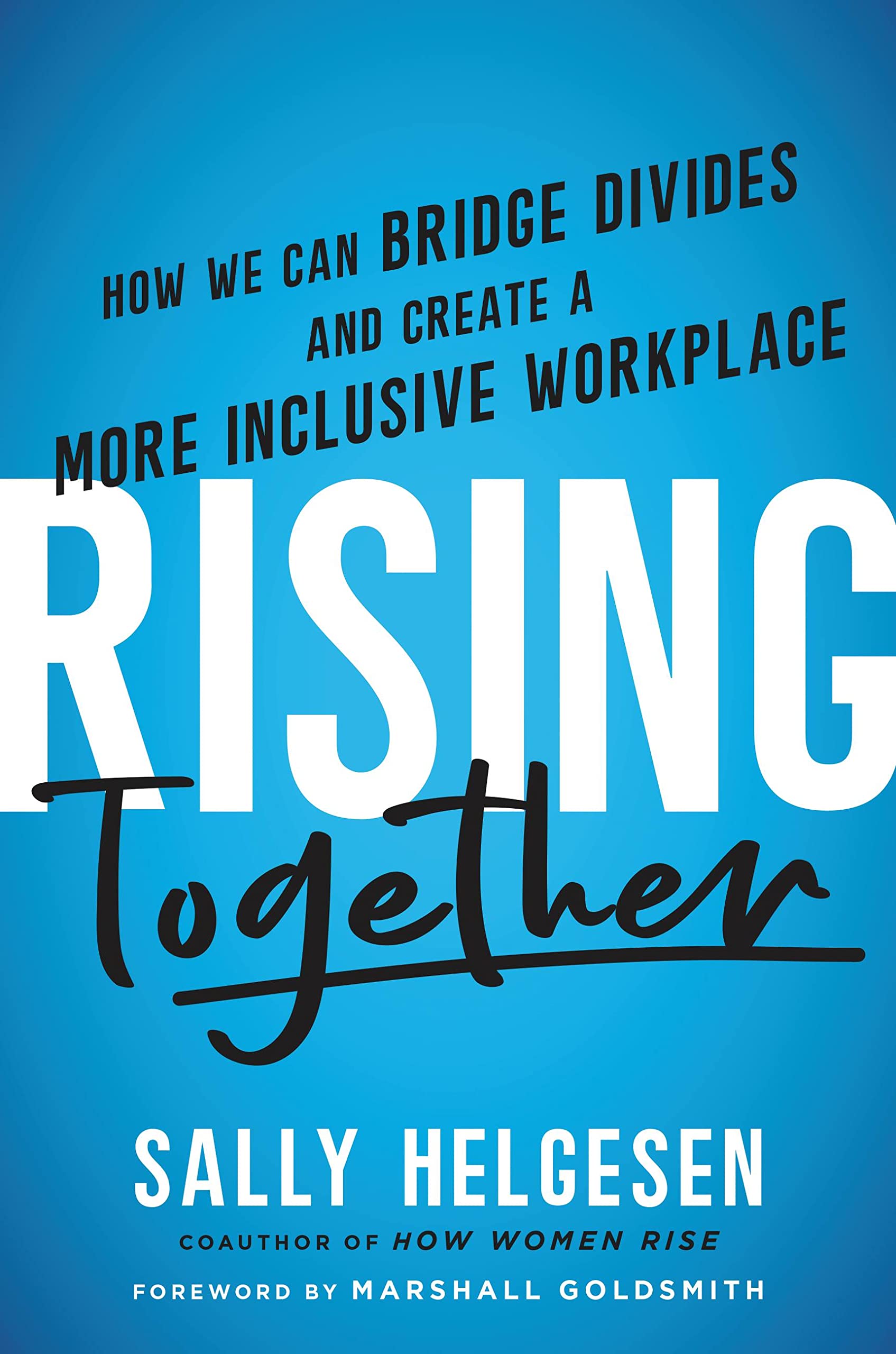 Rising Together: How We Can Bridge Divides and Create a More Inclusive Workplace The Happy Book Stack
