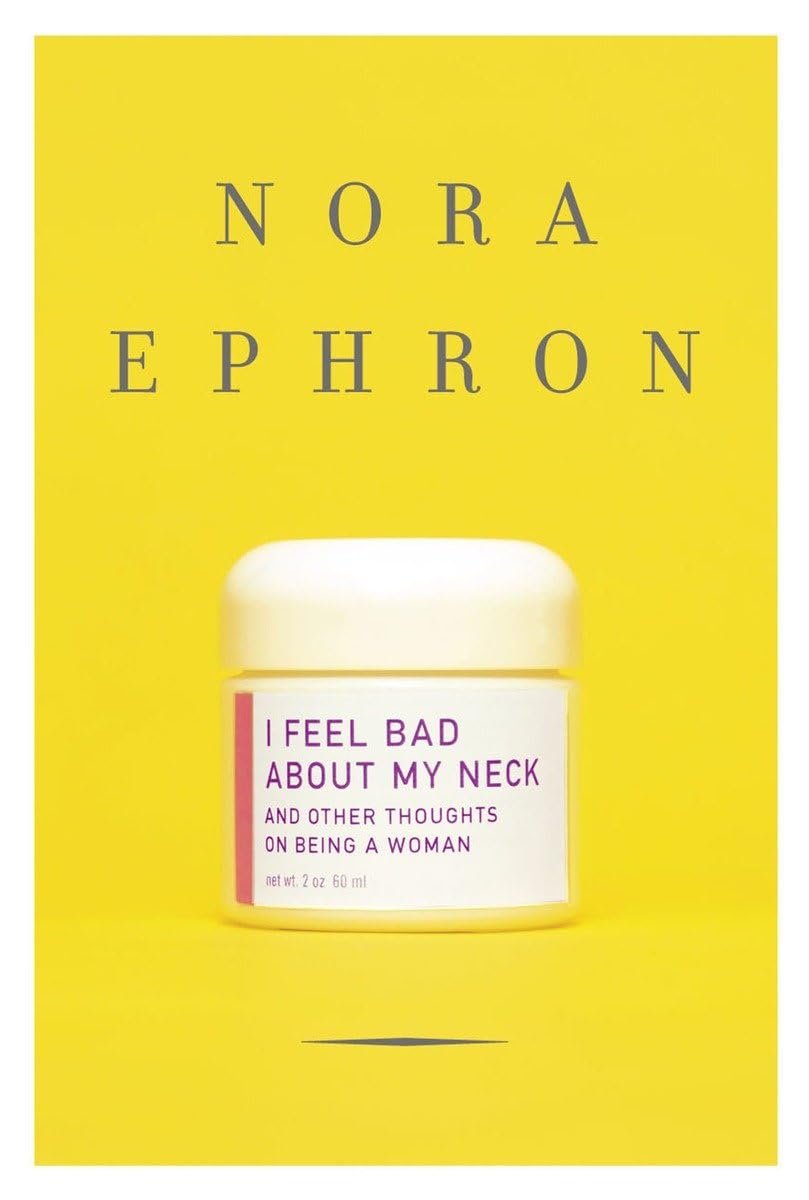 I Feel Bad About My Neck: And Other Thoughts on Being a Woman The Happy Book Stack