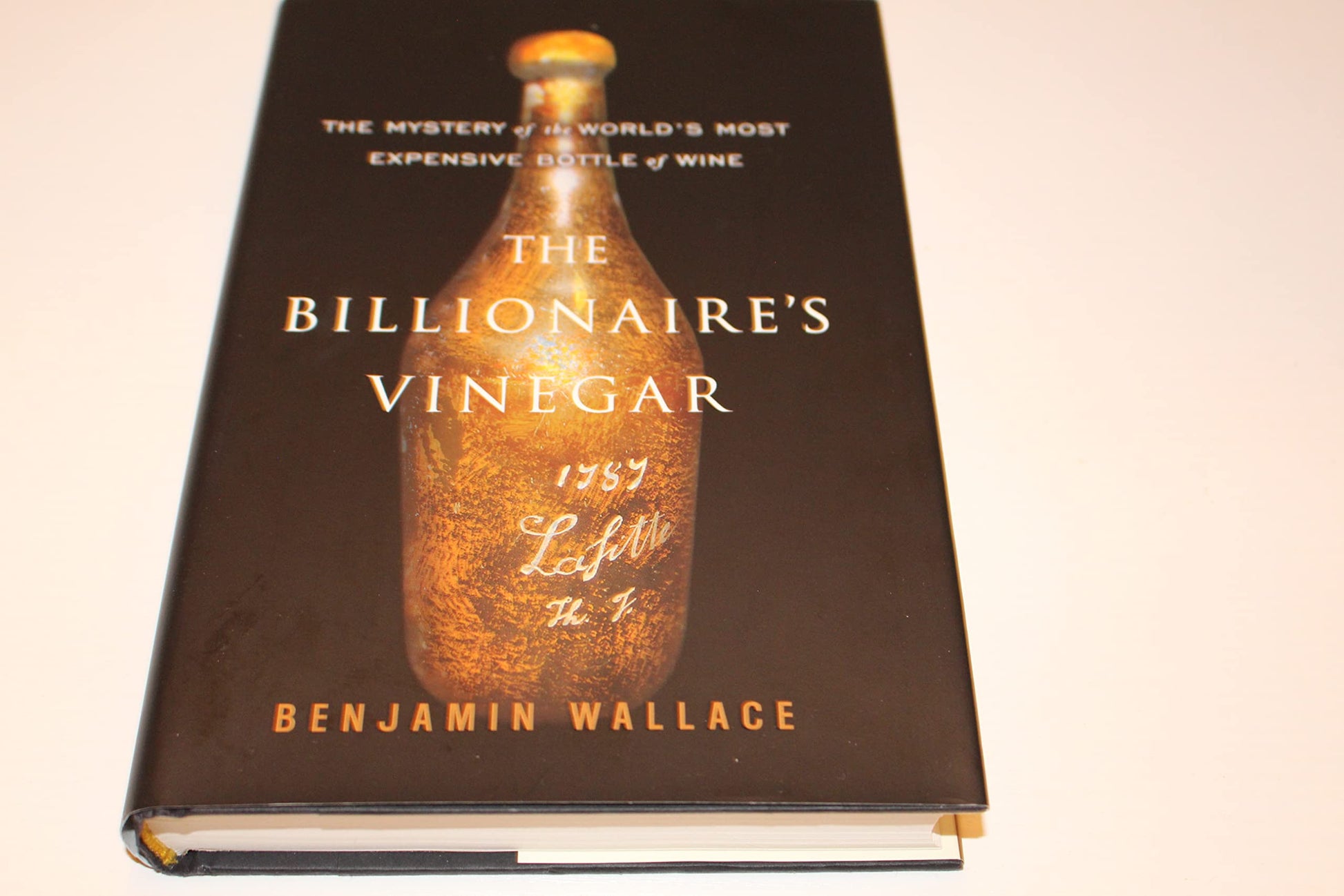 The Billionaire's Vinegar: The Mystery of the World's Most Expensive Bottle of Wine The Happy Book Stack