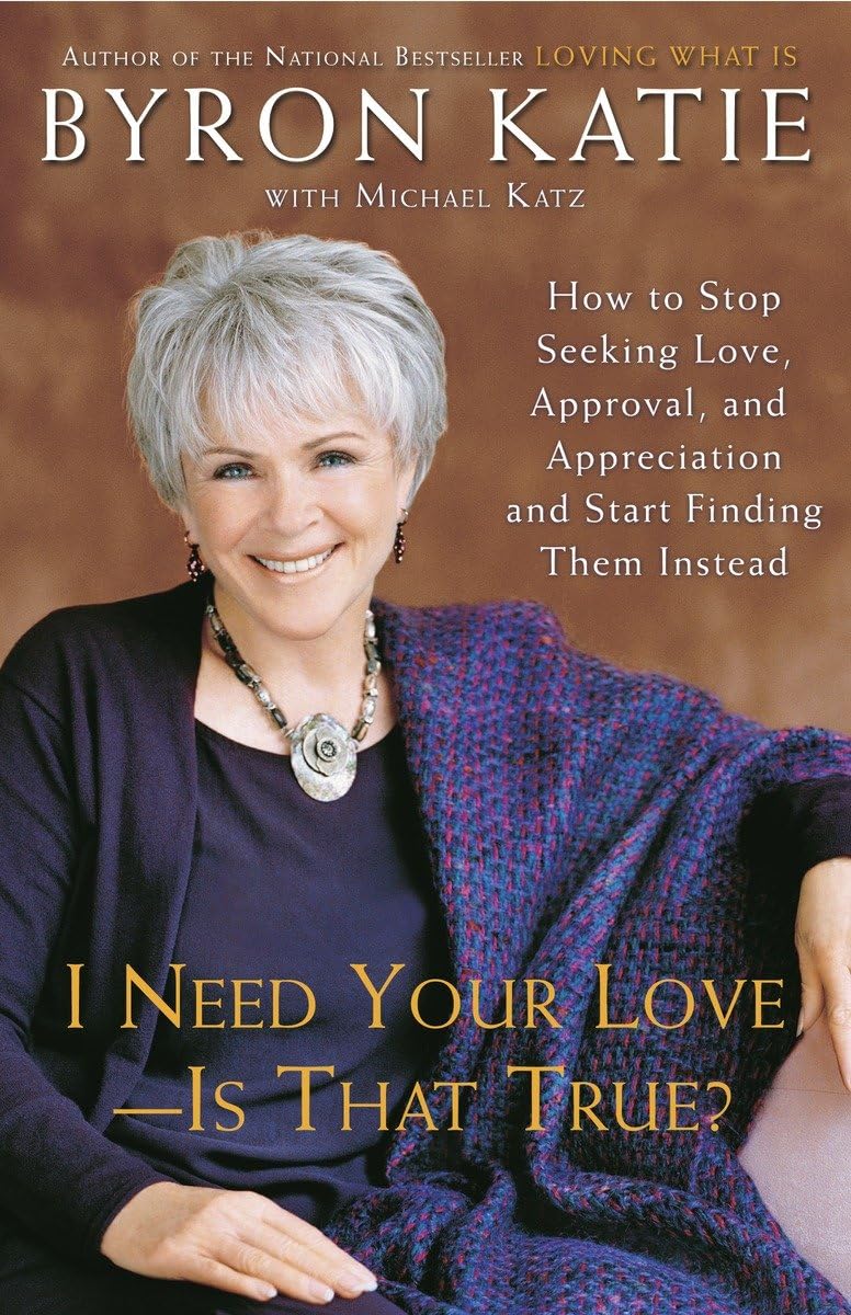 I Need Your Love - Is That True?: How to Stop Seeking Love, Approval, and Appreciation and Start Finding Them Instead The Happy Book Stack