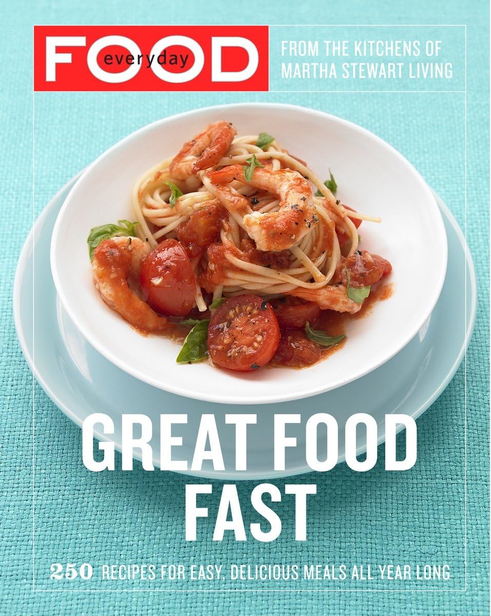 Everyday Food: Great Food Fast: 250 Recipes for Easy, Delicious Meals All Year Long: A Cookbook The Happy Book Stack
