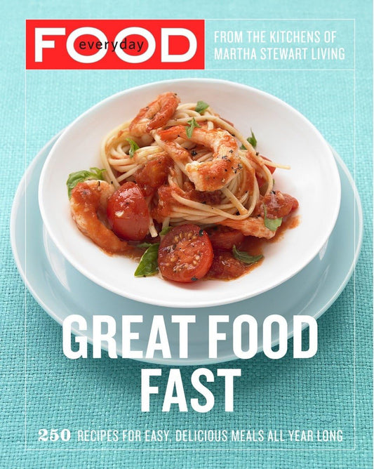 Everyday Food: Great Food Fast: 250 Recipes for Easy, Delicious Meals All Year Long: A Cookbook The Happy Book Stack