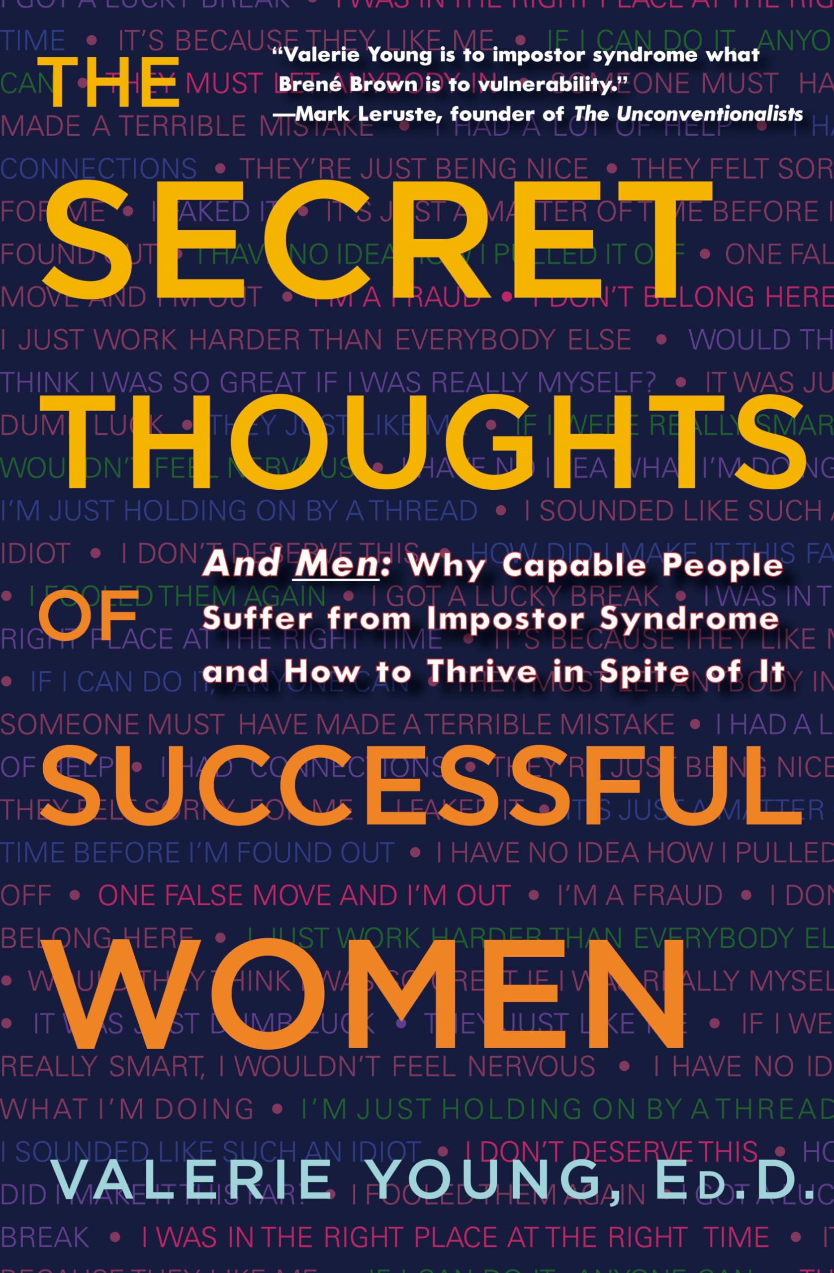 The Secret Thoughts of Successful Women: And Men: Why Capable People Suffer from Impostor Syndrome and How to Thrive In Spite of It The Happy Book Stack