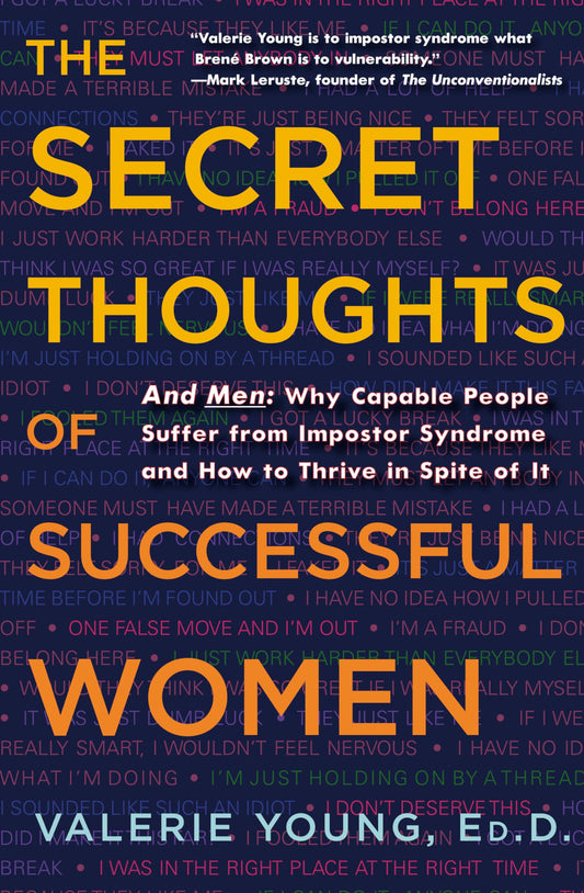 The Secret Thoughts of Successful Women: And Men: Why Capable People Suffer from Impostor Syndrome and How to Thrive In Spite of It The Happy Book Stack