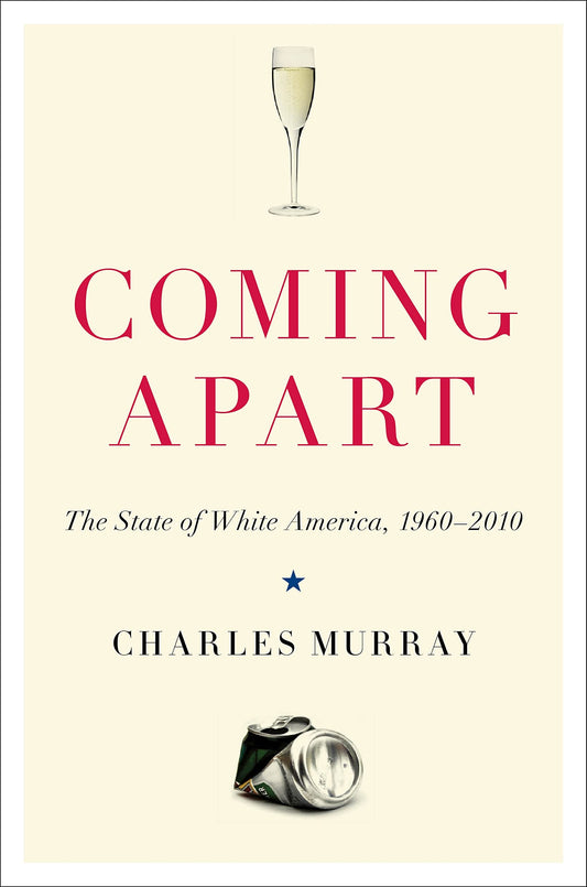 Coming Apart: The State of White America, 1960-2010 The Happy Book Stack