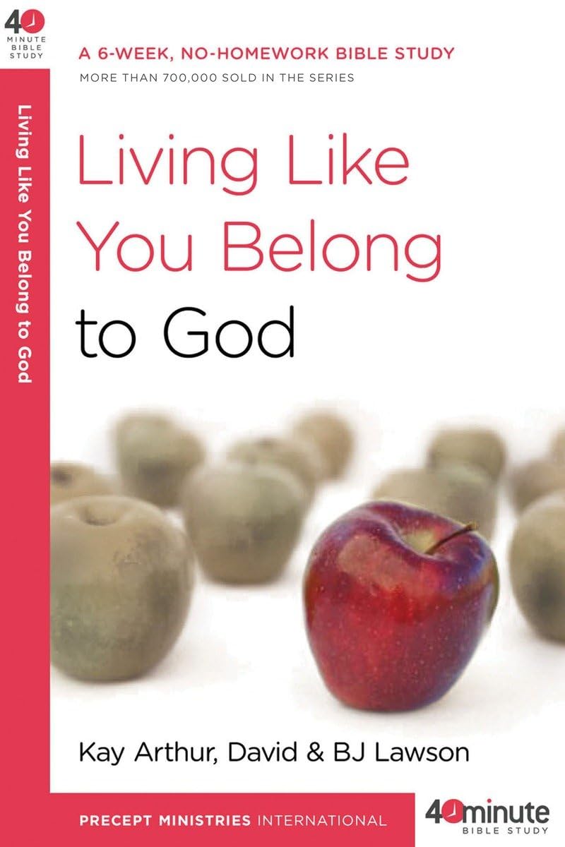 Living Like You Belong to God: A 6-Week, No-Homework Bible Study (40-Minute Bible Studies) The Happy Book Stack