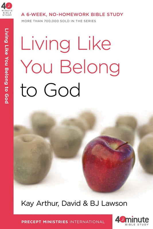 Living Like You Belong to God: A 6-Week, No-Homework Bible Study (40-Minute Bible Studies) The Happy Book Stack