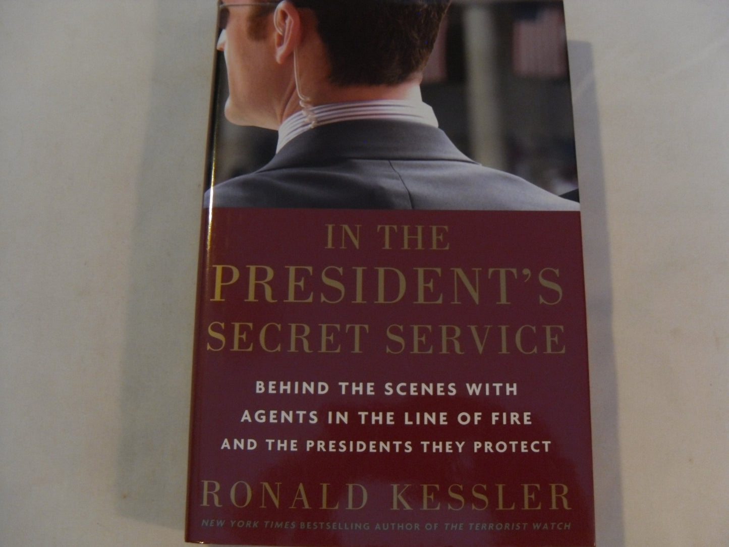 In the President's Secret Service: Behind the Scenes with Agents in the Line of Fire and the Presidents They Protect The Happy Book Stack