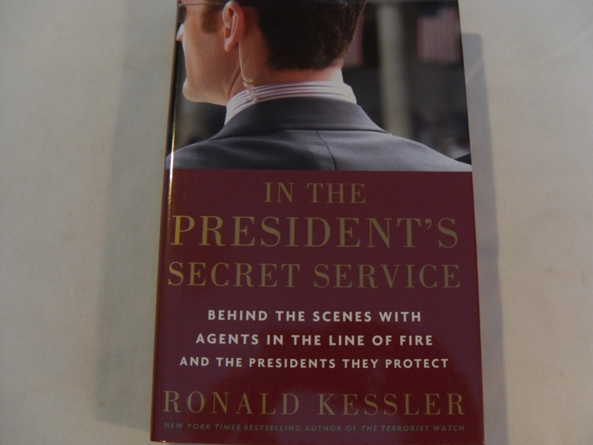 In the President's Secret Service: Behind the Scenes with Agents in the Line of Fire and the Presidents They Protect The Happy Book Stack