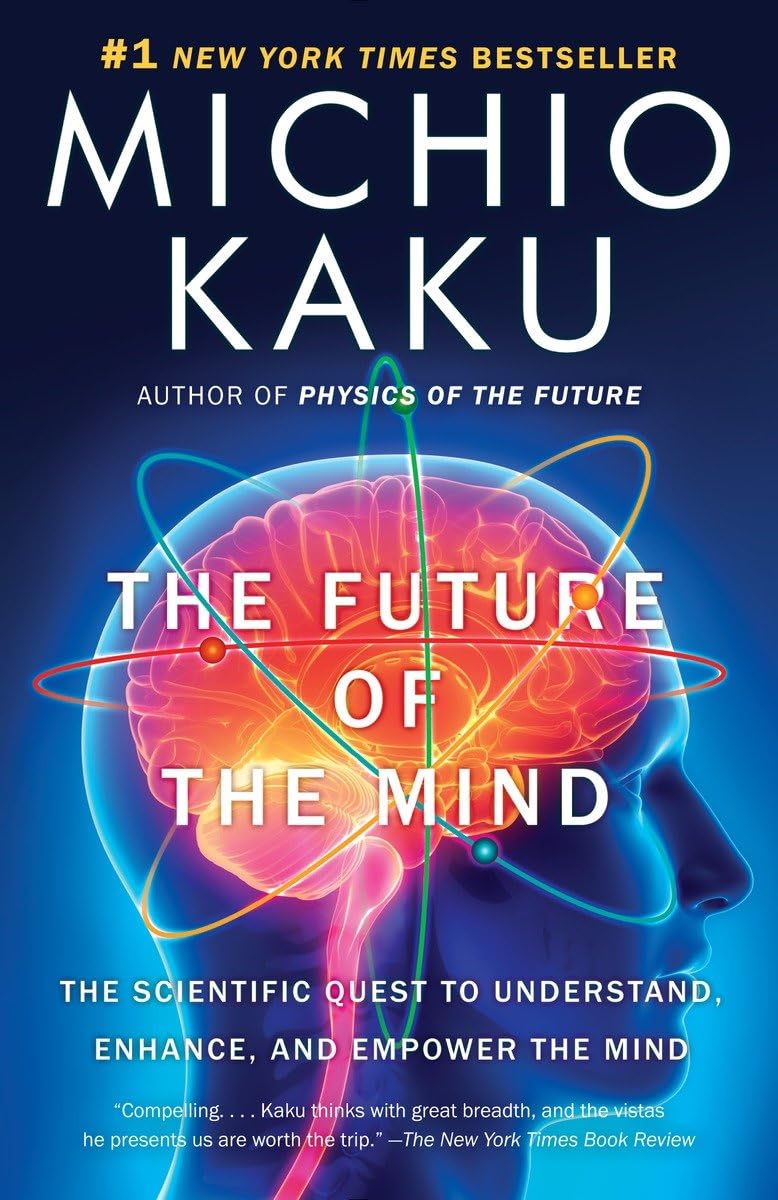 The Future of the Mind: The Scientific Quest to Understand, Enhance, and Empower the Mind The Happy Book Stack