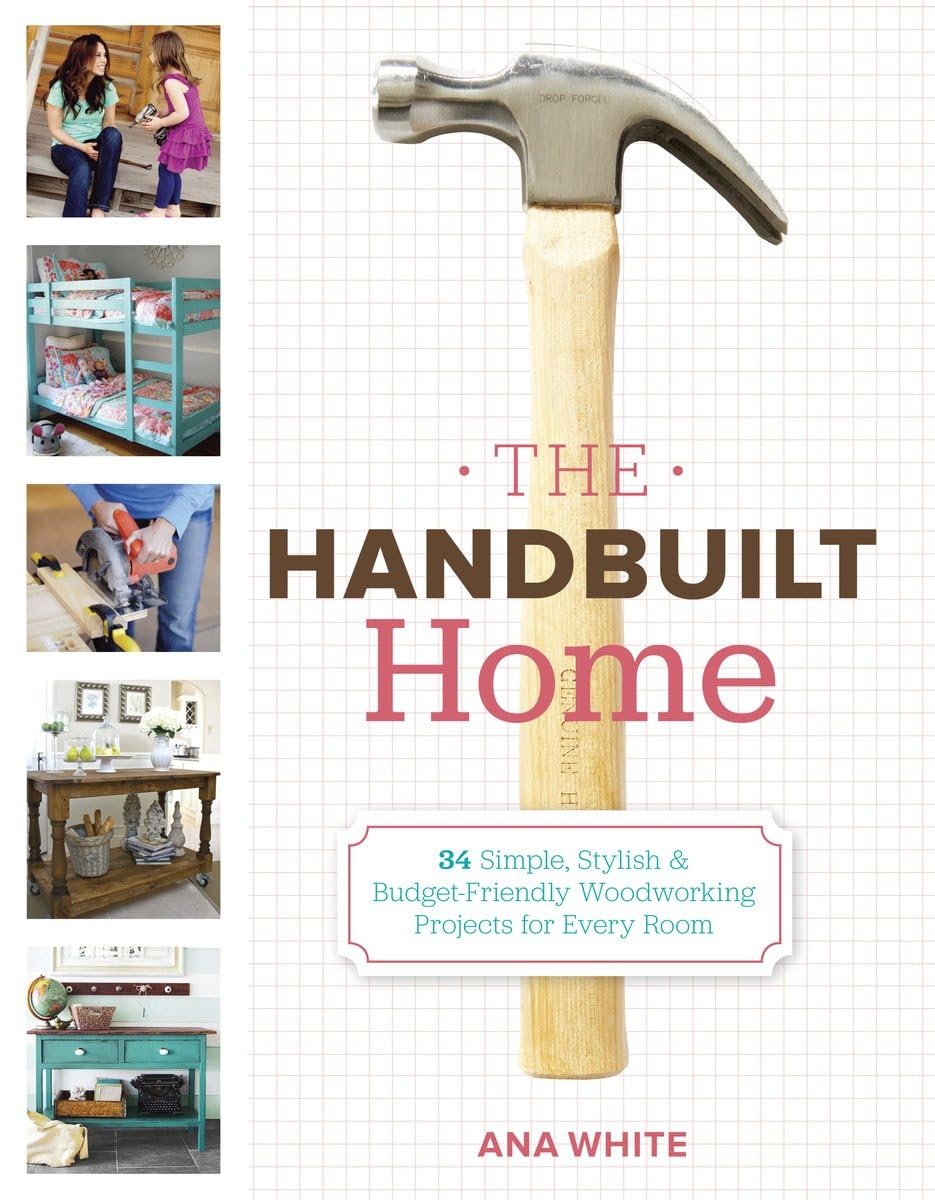 The Handbuilt Home: 34 Simple Stylish and Budget-Friendly Woodworking Projects for Every Room The Happy Book Stack