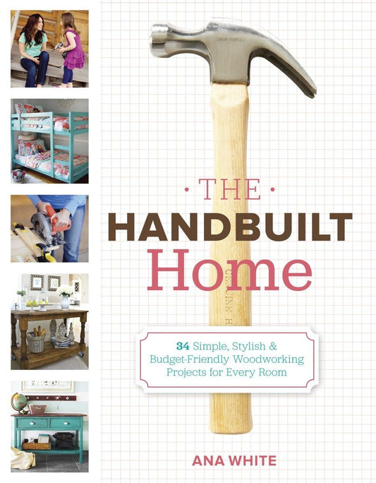 The Handbuilt Home: 34 Simple Stylish and Budget-Friendly Woodworking Projects for Every Room The Happy Book Stack